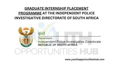 GRADUATE INTERNSHIP PLACEMENT PROGRAMME AT THE INDEPENDENT POLICE INVESTIGATIVE DIRECTORATE OF SOUTH AFRICA