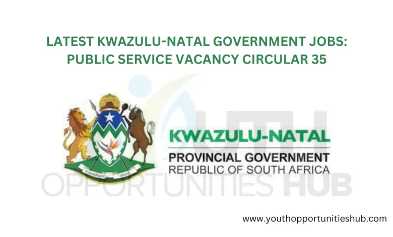 LATEST KWAZULU-NATAL GOVERNMENT JOBS: PUBLIC SERVICE VACANCY CIRCULAR 35