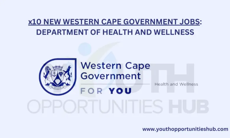 x10 NEW WESTERN CAPE GOVERNMENT JOBS: DEPARTMENT OF HEALTH AND WELLNESS