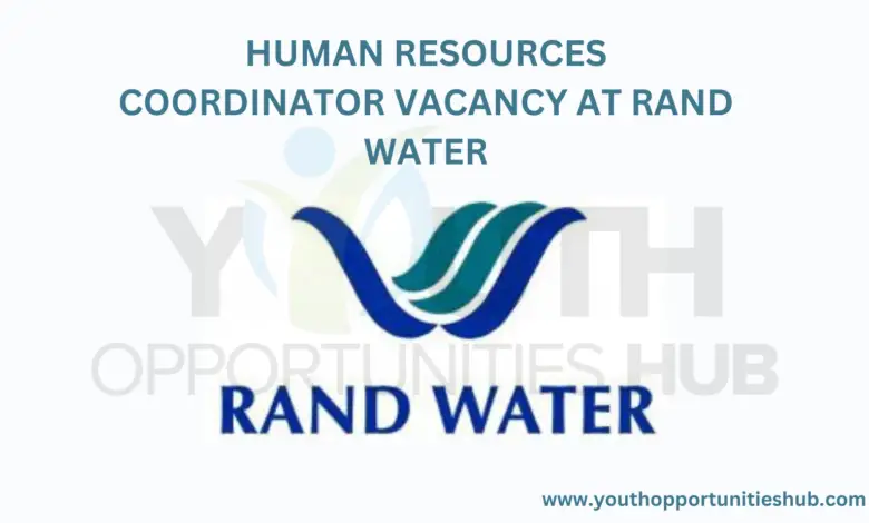 HUMAN RESOURCES COORDINATOR VACANCY AT RAND WATER