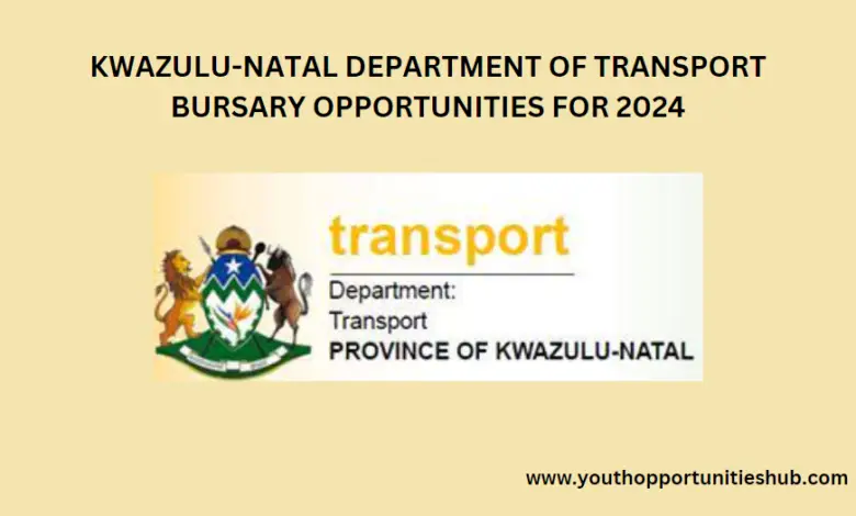 KWAZULU-NATAL DEPARTMENT OF TRANSPORT BURSARY OPPORTUNITIES FOR 2024
