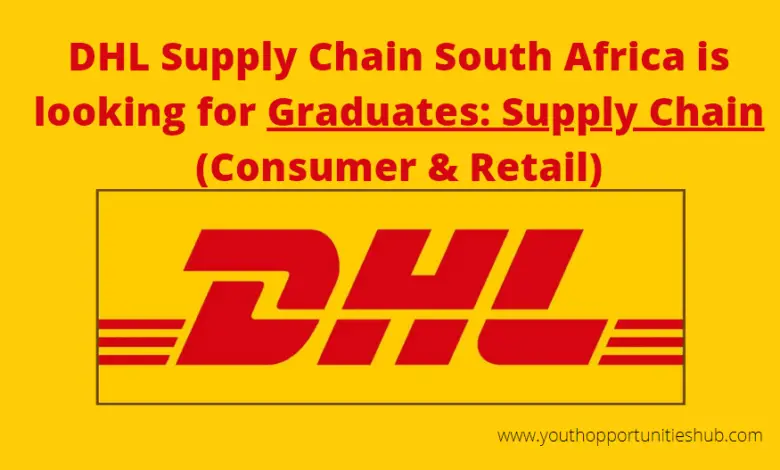 DHL Supply Chain South Africa is looking for Graduates: Supply Chain (Consumer & Retail)