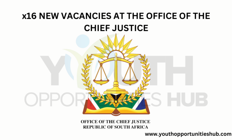 x16 NEW VACANCIES AT THE OFFICE OF THE CHIEF JUSTICE