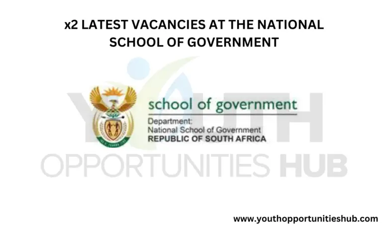 x2 LATEST VACANCIES AT THE NATIONAL SCHOOL OF GOVERNMENT