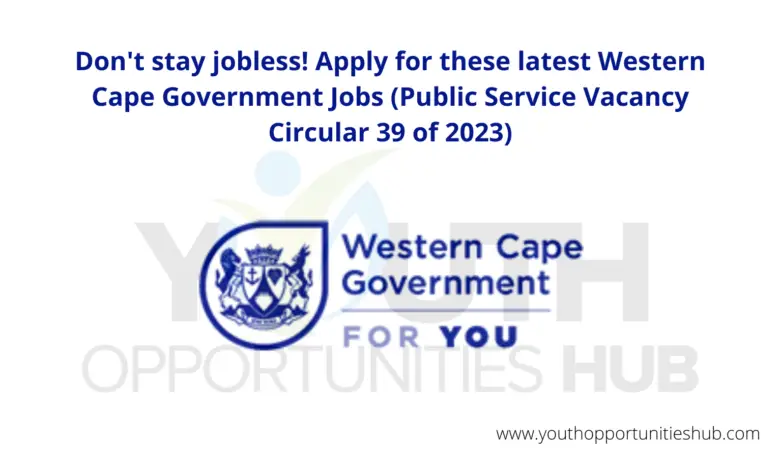 Don't stay jobless! Apply for these latest Western Cape Government Jobs (Public Service Vacancy Circular 39 of 2023)