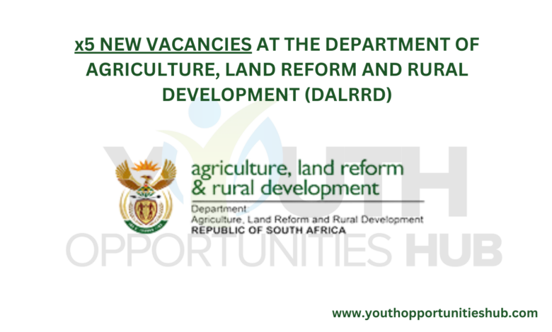 x5 NEW VACANCIES AT THE DEPARTMENT OF AGRICULTURE, LAND REFORM AND RURAL DEVELOPMENT (DALRRD)