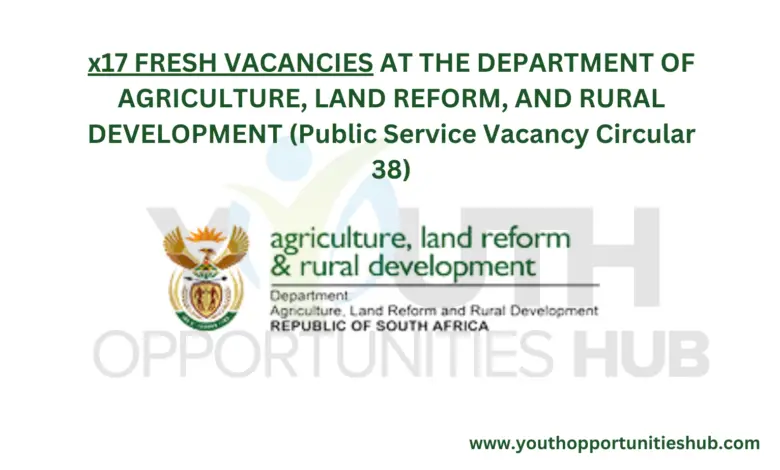 x17 FRESH VACANCIES AT THE DEPARTMENT OF AGRICULTURE, LAND REFORM, AND RURAL DEVELOPMENT (Public Service Vacancy Circular 38)