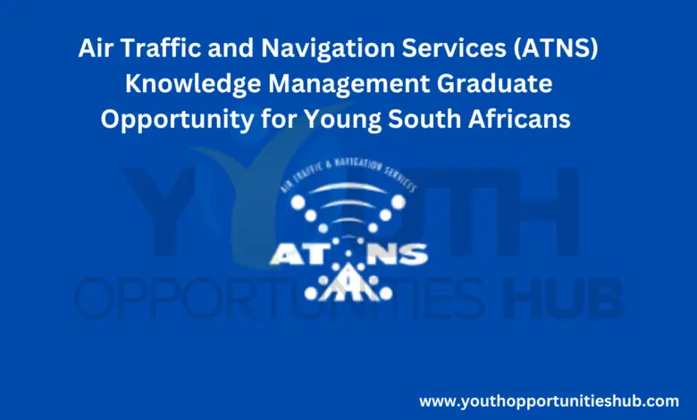 Air Traffic and Navigation Services (ATNS) Knowledge Management Graduate Opportunity for Young South Africans