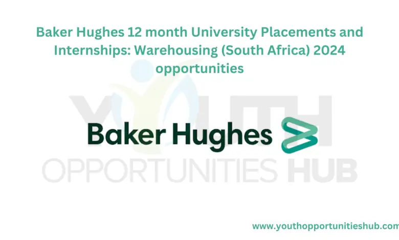 Baker Hughes 12 month University Placements and Internships: Warehousing (South Africa) 2024 opportunities