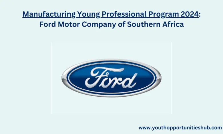 Manufacturing Young Professional Program 2024: Ford Motor Company of Southern Africa