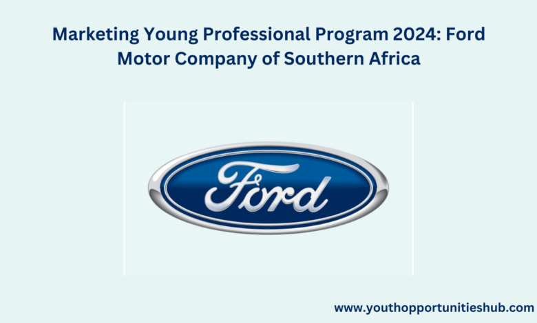Marketing Young Professional Program 2024: Ford Motor Company of Southern Africa