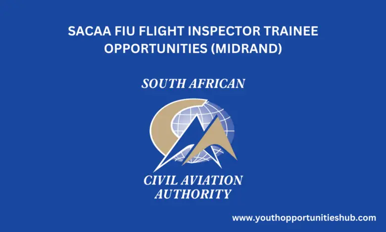 SACAA FIU FLIGHT INSPECTOR TRAINEE OPPORTUNITIES (MIDRAND)