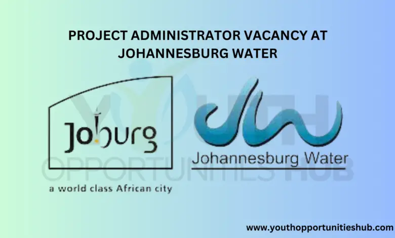PROJECT ADMINISTRATOR VACANCY AT JOHANNESBURG WATER