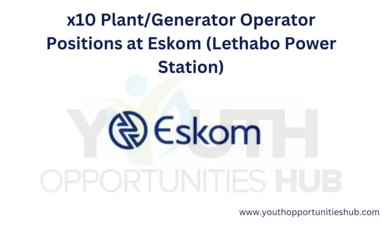 x10 Plant/Generator Operator Positions at Eskom (Lethabo Power Station)
